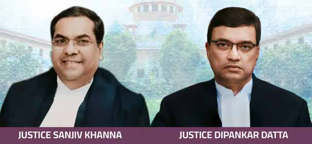 Justice Sanjiv Khanna and Justice Dipankar Datta 